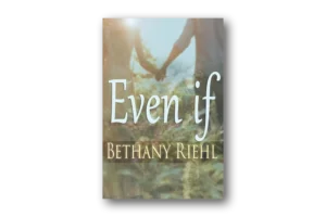 Bethany Riehl Book Even If